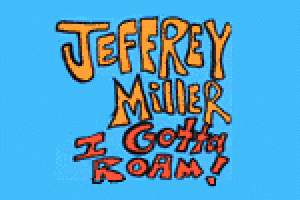 Jeffery Miller: I Gotta Roam