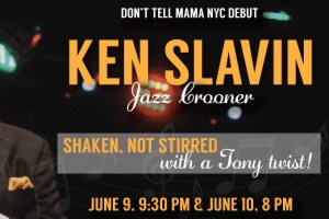 Ken Slavin: Shaken, Not Stirred – With A Tony Twist!