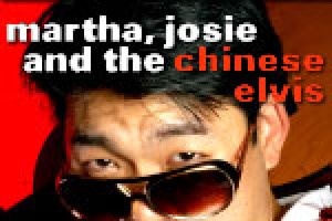 Martha, Josie & The Chinese Elvis