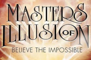 Masters of Illusion: Believe the Impossible