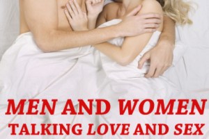 Men and Women Talking Love and Sex