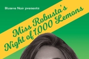 Miss Robusta’s Night of 1,000 Lemons