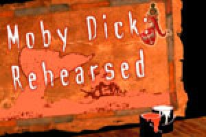 Moby Dick: Rehearsed