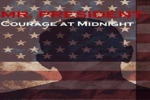 Mr. President: Courage at Midnight