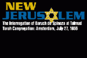 New Jerusalem, The Interrogation of Baruch de Spinoza at Talmud Torah Congregation: Amsterdam, July 27, 1656