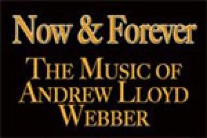 Now & Forever: The Music of Andrew Lloyd Webber