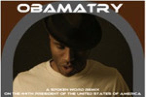 Obamatry: A Spoken Word Remix on the 44th President