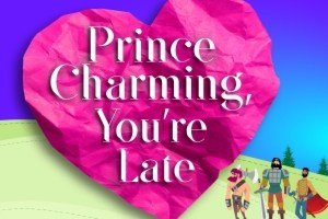 Prince Charming, You’re Late