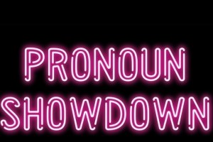 Pronoun Showdown