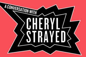 Public Forum: A Conversation With Cheryl Strayed