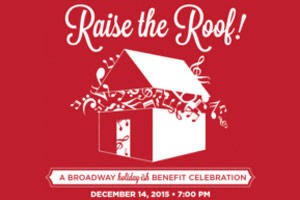 Raise the Roof: A Broadway Holiday-ish Benefit Celebration