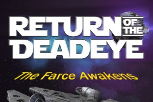 Return of the Deadeye: The Farce Awakens