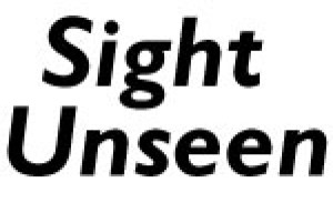 Sight Unseen