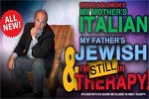 Steve Solomon’s My Mother’s Italian My Father’s Jewish & I’m Still in Therapy!