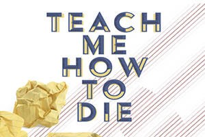 Teach Me How to Die