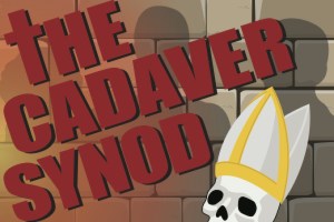 The Cadaver Synod: A Pope Musical