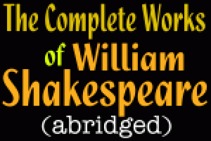 The Complete Works of William Shakespeare (Abridged)