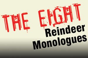 The Eight Reindeer Monologues