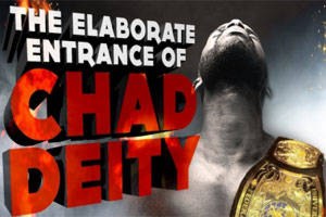 The Elaborate Entrance of Chad Deity