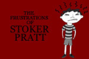 The Frustrations of Stoker Pratt