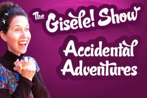 The Gisele Show! Accidental Adventures