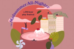 The Mid-Summer All-Nighter: A 24-Hour Play Festival