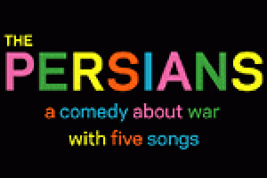 THE PERSIANS…a comedy about war with five songs