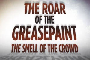 The Roar of the Greasepaint – The Smell of the Crowd