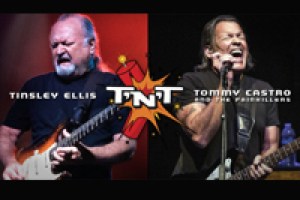 The T’N’T Tour Tommy Castro & Tinsley Ellis