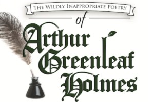 The Wildly Inappropriate Poetry of Arthur Greenleaf Holmes