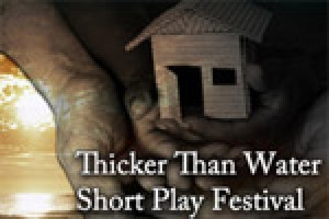 Thicker Whan Water Short Play Festival