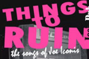 Things to Ruin: the Songs of Joe Iconis