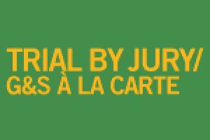 Trial By Jury/ G&S A La Carte