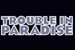 Trouble in Paradise