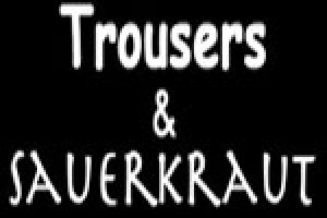 Trousers & Sauerkraut