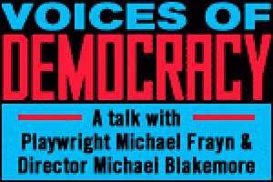 Voices of Democracy: A Talk with Michael Frayn and Michael Blakemore