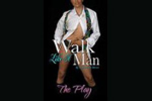 Walk Like A Man – The Play