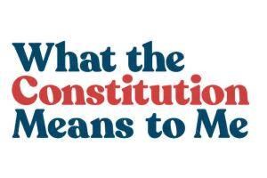 What the Constitution Means to Me