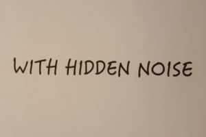 With Hidden Noise