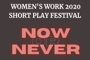 Women’s Work Short Play Festival (Streaming)