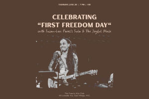 Celebrating First Freedom Day With Suzan-Lori Parks and Sula & The Joyful Noise