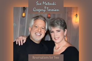 Sue Matsuki & Gregory Toroian: Reservations for Two