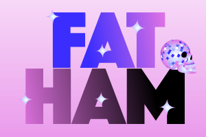 FAT HAM