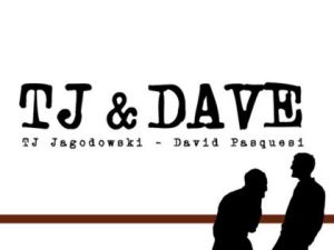 TJ & Dave