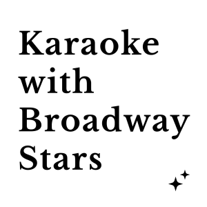 Karaoke With Broadway Stars